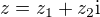 $z = z_1 + z_2 \mathrm{i}$