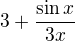 $3 + \frac{\sin x}{3x}$