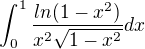 $\int_{0}^{1}\frac{ln(1-x^{2})}{x^{2}\sqrt{1-x^{2}}}dx$