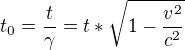 $t_{0}=\frac{t}{\gamma }=t*\sqrt{1-\frac{v^{2}}{c^{2}}}$