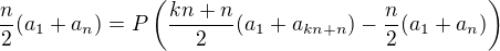 $\frac{n}{2}(a_1 + a_n) = P\(\frac{kn+n}{2}(a_1 + a_{kn+n})- \frac{n}{2}(a_1 + a_n)\)$
