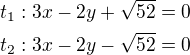 $t_1: 3x-2y+\sqrt{52}=0 \nlt_2: 3x-2y-\sqrt{52}=0$