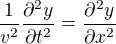 $\frac{1}{v^2} \frac{\partial ^{2}y}{\partial t^{2}}=\frac{\partial ^{2}y}{\partial x^{2}}$