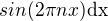 $sin(2\pi nx)\rm{d}x$