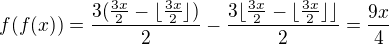 $f(f(x))=\frac{3(\frac{3x}{2}-\lfloor \frac{3x}{2} \rfloor)}{2}-\frac{3\lfloor \frac{3x}{2}-\lfloor\frac{3x}{2} \rfloor \rfloor}{2}=\frac{9x}{4}$