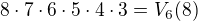 $8\cdot7\cdot6\cdot5\cdot4\cdot3=V_6(8)$
