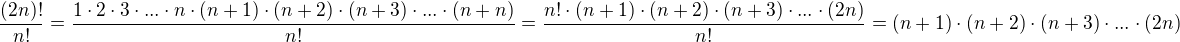 $ \frac{(2n)!}{n!}=\frac{1\cdot 2\cdot 3\cdot ...\cdot n\cdot (n+1)\cdot (n+2)\cdot (n+3)\cdot ...\cdot (n+n) }{n!}=\frac{n!\cdot (n+1)\cdot (n+2)\cdot (n+3)\cdot ...\cdot (2n)}{n!}=(n+1)\cdot (n+2)\cdot (n+3)\cdot ...\cdot (2n) $