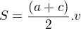 $S=\frac{(a+c)}{2}.v$