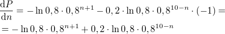 kopírovat do textarea $\frac{\d P}{\d n}=-\ln0,8\cdot0,8^{n+1}-0,2\cdot\ln0,8\cdot0,8^{10-n}\cdot(-1)=\nl=-\ln0,8\cdot0,8^{n+1}+0,2\cdot\ln0,8\cdot0,8^{10-n}$
