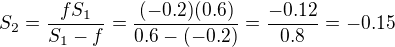 $S_2 = \frac{fS_1}{S_1-f} = \frac{(-0.2)(0.6)}{0.6 - (-0.2)}= \frac{-0.12}{0.8}=-0.15$