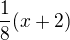 $\frac{1}{8}(x+2)$
