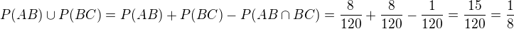$P(AB) \cup P(BC)=P(AB)+P(BC)-P(AB \cap BC)=\frac{8}{120}+\frac{8}{120}-\frac{1}{120}= \frac{15}{120}=\frac{1}{8}$