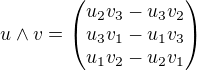 $u\wedge v=\begin{pmatrix} u_2v_3-u_3v_2\\ u_3v_1-u_1v_3\\ u_1v_2-u_2v_1 \end{pmatrix}$