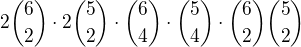 $2{6\choose 2}\cdot 2{5\choose 2}\cdot {6\choose 4}\cdot {5\choose 4}\cdot {6\choose 2}{5\choose 2}$