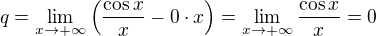 kopírovat do textarea $q=\lim_{x\to+\infty}\(\frac{\cos x}{x}-0\cdot x\)=\lim_{x\to+\infty}\frac{\cos x}{x}=0$