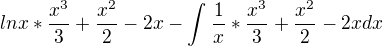 $lnx*\frac{x^{3}}{3}+\frac{x^{2}}{2}-2x-\int_{}^{}\frac{1}{x}*\frac{x^{3}}{3}+\frac{x^{2}}{2}-2x dx$