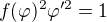 $f(\varphi)^2\varphi'^2=1$