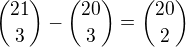${21\choose3}-{20\choose3}={20\choose2}$