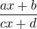 $\frac{ax+b}{cx+d}$