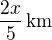 $\frac{2x}{5}\,\rm{km}$
