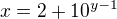$x=2+10^{y-1}$