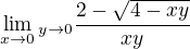 $\lim_{x\to0}_{y\to0}\frac{2-\sqrt{4-xy}}{xy}$