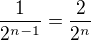 $\frac{1}{2^{n-1}}=\frac{2}{2^n}$