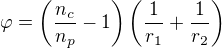 $\varphi =\left(\frac{n_c}{n_p}-1\right)\left(\frac{1}{r_1}+\frac{1}{r_2}\right)$