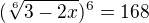 $(\sqrt[6]{3-2x})^{6}=168$