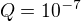 $Q=10^{-7}$