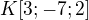 $K[3;-7;2]$