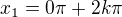 $x_{1}= 0\pi + 2k\pi $
