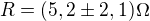 $R = (5,2 \pm 2,1)\Omega $