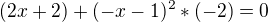 $(2x+2)+(-x-1)^2*(-2)=0$
