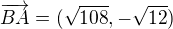 kopírovat do textarea $\overrightarrow{BA} =(\sqrt{108},-\sqrt{12})$