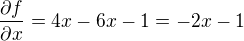 $\frac{\partial f}{\partial x}=4x-6x-1=-2x-1$