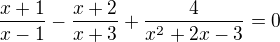 $\frac{x+1}{x-1}-\frac{x+2}{x+3}+\frac{4}{x^{2}+2x-3}=0$