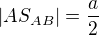 $|AS_{AB}|=\frac{a}{2}$