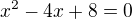 $x^2 - 4x + 8=0$