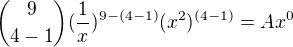 ${9\choose 4-1}(\frac{1}{x})^{9-(4-1)}(x^{2})^{(4-1)}=Ax^{0}$