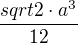 $\frac{sqrt2 \cdot a^3}{12}$