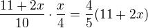 $\frac{11+2x}{10}\cdot \frac{x}{4}=\frac45(11+2x)$