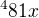 $^4{81x}$
