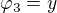 $\varphi _3 = y$