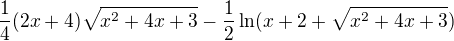 $\frac14 (2x+4) \sqrt{x^2 + 4x + 3} - \frac12 \ln (x + 2 + \sqrt{x^2 + 4x + 3})$