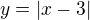 $y = |x - 3|$