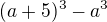 $(a+5)^3-a^3$
