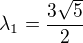 $\lambda _{1}=\frac{3\sqrt{5}}{2}$