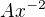 $Ax^{-2}$