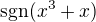 $\mathrm{sgn}(x^3+x)$